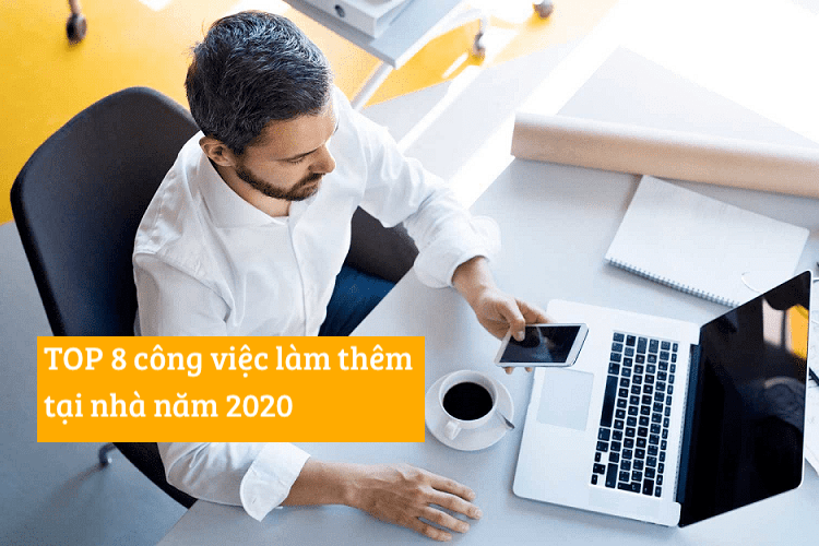 top 8 cong viec lam them tai nha 2020