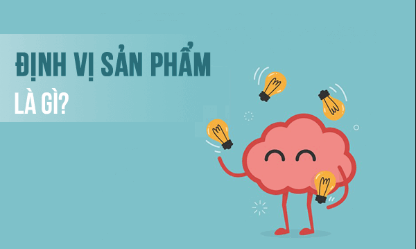 Định vị sản phẩm là gì?