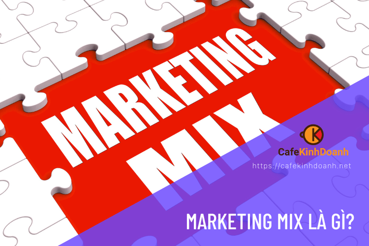 Marketing Mix là gì?